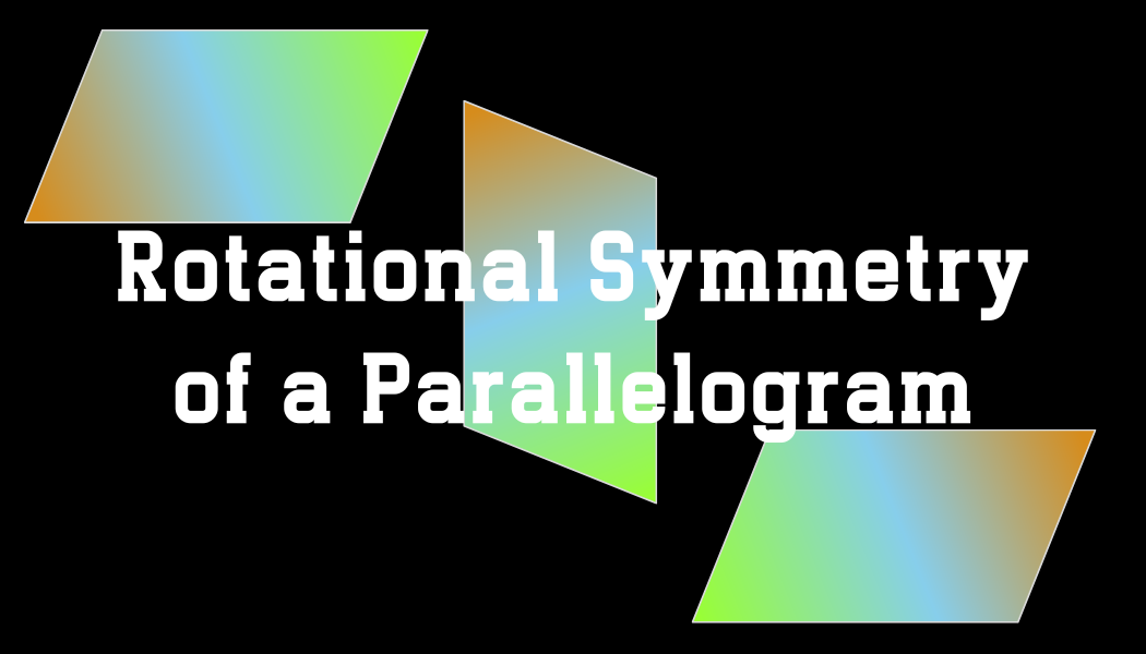 how many order of rotational symmetry does a parallelogram have